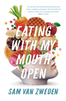 Eating With My Mouth Open 1742236987 Book Cover
