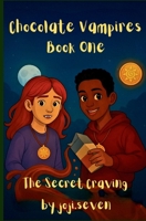 Chocolate Vampires Book One: The Secret Craving B0FPXQLWJH Book Cover