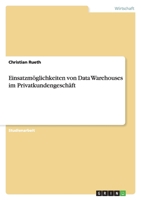 Einsatzmöglichkeiten von Data Warehouses im Privatkundengeschäft 3656100330 Book Cover