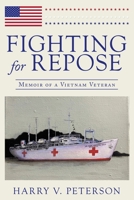 Fighting for Repose: Memoir of a Vietnam Veteran 1489738134 Book Cover