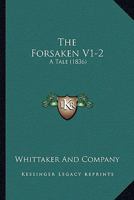 The Forsaken: A Tale 1167053206 Book Cover