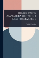 Henrik Ibsens Dramatiska Diktning I Dess Första Skede (Swedish Edition) 1024885194 Book Cover