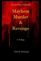 The Ian Farrer Mysteries: Mayhem, Murder & Revenge- A Trilogy 1738611906 Book Cover