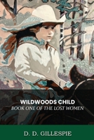Wildwoods Child Book 1 of the Lost Women Series 1738781143 Book Cover