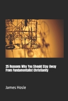 25 Reasons Why You Should Stay Away From Fundamentalist Christianity B0CSJH48CT Book Cover