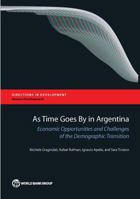 As Time Goes by in Argentina: Economic Opportunities and Challenges of the Demographic Transition 146480530X Book Cover