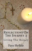 Reflections On The Journey 2: Living The Rosary 1537779176 Book Cover