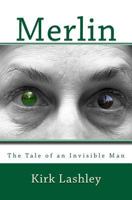 Merlin: The Life of an Invisible Man 1502870894 Book Cover