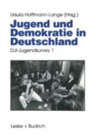 Jugend Und Demokratie in Deutschland: Dji-Jugendsurvey 1 3810013927 Book Cover