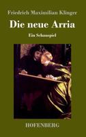 Die Neue Arria: Ein Schauspiel 1482590271 Book Cover