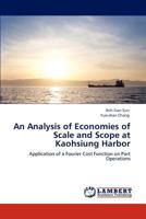 An Analysis of Economies of Scale and Scope at Kaohsiung Harbor: Application of a Fourier Cost Function on Port Operations 384730514X Book Cover