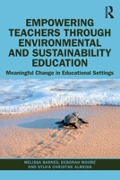 Empowering Teachers Through Environmental and Sustainability Education: Meaningful Change in Educational Settings 0367370409 Book Cover