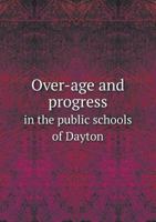 Over-Age and Progress in the Public Schools of Dayton 1117373967 Book Cover
