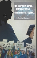 Un big-virus, internet brisé, une femme à l'Élysée... (French Edition) B09DMR5KWC Book Cover