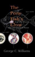 The Pony Fish's Glow: And Other Clues to Plan and Purpose in Nature 0465072836 Book Cover