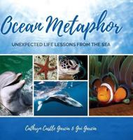 Ocean Metaphor: Unexpected Life Lessons from the Sea 1729477887 Book Cover