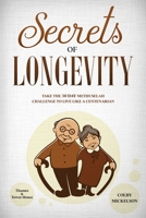 Secrets of Longevity: Take the 30 Day Methuselah Challenge to Live Like a Centenarian B086PTDWK4 Book Cover