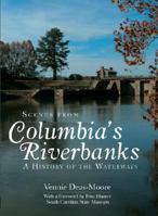 Scenes from Columbia's Riverbanks: A History of the Waterways 1596293624 Book Cover
