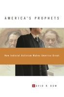 America's Prophets: How Judicial Activism Makes America Great 0313377081 Book Cover