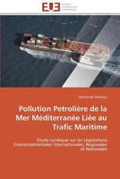 Pollution Petrolia]re de La Mer Ma(c)Diterrana(c)E Lia(c)E Au Trafic Maritime 3841792669 Book Cover