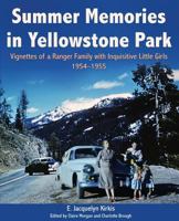 Summer Memories in Yellowstone Park: Vignettes of a Ranger Family with Inquisitive Little Girls, 1954-1955 162787478X Book Cover