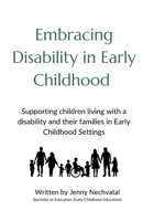 Embracing Disability in Early Childhood: Supporting children living with a disability and their family in Early Childhood settings 064689627X Book Cover