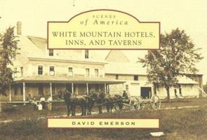 White Mountain Hotels, Inns, and Taverns (Scenes of America: New Hampshire) 0738545996 Book Cover