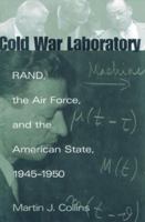 Cold War Laboratory: RAND, the Air Force, and the American State, 1945-1950 (Smithsonian History of Aviation and Spaceflight Series) 1588340864 Book Cover