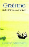 GRAINNE: Sailor Princess of Ireland 1403386919 Book Cover