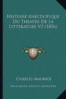 Histoire Anecdotique Du Theatre De La Litterature V2 (1856) 116767281X Book Cover