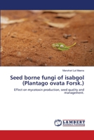 Seed borne fungi of isabgol (Plantago ovata Forsk.) 620281697X Book Cover