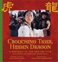 Crouching Tiger, Hidden Dragon: A Portrait of Ang Lee's Epic Film 1557044570 Book Cover