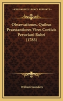 Observationes, Quibus Praestantiores Vires Corticis Peruviani Rubri (1783) 1279571640 Book Cover