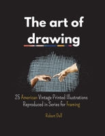 The art of drawing: 25 American vintage printed illustrations reproduced in series for framing. 1667152912 Book Cover