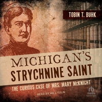 Michigan's Strychnine Saint: The Curious Case of Mrs. Mary McKnight B0FC6LLD7N Book Cover