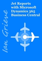 Jet Reports with Microsoft Dynamics 365 Business Central B0C6W7XL2Z Book Cover