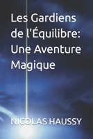 Les Gardiens de l'Équilibre: Une Aventure Magique B0C6P51MGL Book Cover