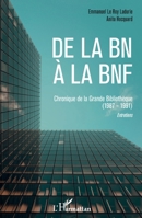 De la BN à la BNF: Chroniques de la Grande Bibliothèque (1987-1991) Entretiens (French Edition) 2343154503 Book Cover