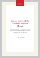Surface Survey of the Northern Valley of Mexico: The Classic and Post-Classic Periods Transactions, American Philosophical Society 1422376702 Book Cover