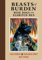 Beasts of Burden: Wise Dogs and Eldritch Men 1506708749 Book Cover