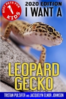 I Want A Leopard Gecko 099531912X Book Cover