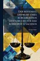 Der revidirte Entwurf eines bÃ1/4rgerlichen Gesetzbuchs fÃ1/4r das Königreich Sachsen (German Edition) 1024606791 Book Cover