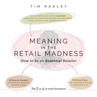 Meaning in the Retail Madness: How to be an Essential Retailer 1783242191 Book Cover