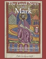 The Good News according to Mark: Translation and Commentary B0BYR5F824 Book Cover