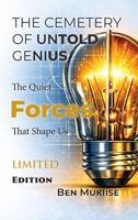 THE CEMETERY OF UNTOLD GENIUS: The Quiet Forces That Shape Us B0GWLP4LP4 Book Cover