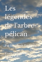 Les légendes de l'arbre-pélican: Par Elizabeth Egebjerg B0CCZV1WNW Book Cover