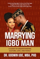 Marrying an Igbo Man: A Guide to Understanding Culture, Love, and Family B0DY1VVLFV Book Cover