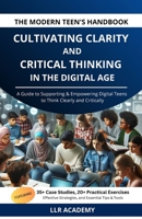 The Modern Teen's Handbook: Cultivating Clarity and Critical Thinking in the Digital Age 106885734X Book Cover