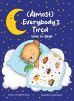 (Almost) Everybody's Tired: Time to Sleep B0BSMVDC39 Book Cover