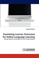 Examining Learner Outcomes for Online Language Learning: Activity Systems, Contradictions, and Transformations 3838366131 Book Cover